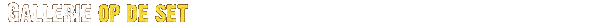 galleries- Op de set